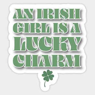 An Irish Girl Is A Lucky Charm Sticker